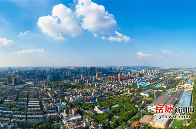 非凡“十四五”丨岳塘區(qū)：匠心筑城惠民生 繪就宜居新圖景